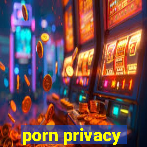 porn privacy